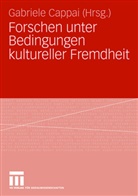 Gabriel Cappai, Gabriele Cappai - Forschen unter Bedingungen kultureller Fremdheit