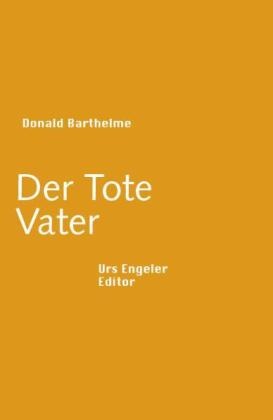 Donald Barthelme - Der Tote Vater