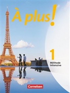 H Bächle, Han Bächle, Hans Bächle, Otto-Michae Blume, Otto-Michael Blume, Christine Wlasak-Feik... - À plus! Méthode intensive - 1: À plus ! Méthode intensive - Band 1