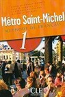 A. Monnerie-Goarin, Annie Monnerie-Goarin, S. Saintenoy, Stephanie Saintenoy, S. Schmitt, Sylvie Schmitt... - Métro Saint-Michel 1 : méthode de français