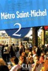 Monnerie-Goarin, A. Monnerie-Goarin, S. Saintenoy, S. Schmitt - Métro Saint-Michel 2 : méthode de français