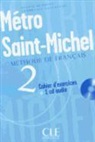 Monnerie-Goarin, Stéphanie Saintenoy, Sylvie Schmitt - Métro Saint-Michel 2 : méthode de français : cahier d'exercices + 1 CD audio