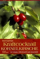 Eduard Gugenberger, Fritz Kalteis - Kraftcocktail Kornelkirsche