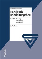 Günte Wossog, Günter Wossog - Handbuch Rohrleitungsbau - 1: Planung, Herstellung, Errichtung
