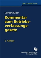 Dagmar Kaiser, Manfred Löwisch - Kommentar zum Betriebsverfassungsgesetz (BetrVG)