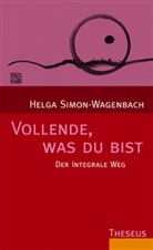 Helga Simon-Wagenbach - Vollende, was du bist
