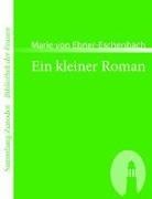 Marie von Ebner-Eschenbach - Ein kleiner Roman