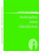 Louise von François - Stufenjahre eines Glücklichen