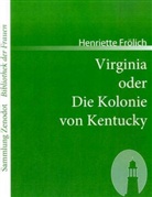 Henriette Frölich - Virginia oder Die Kolonie von Kentucky