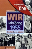 Heidrun Böttche - Wir vom Jahrgang 1955 - Aufgewachsen in der DDR