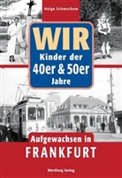Helga Schwuchow - Wir Kinder der 40er und 50er Jahre - Aufgewachsen in Frankfurt