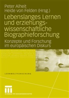 Pete Alheit, Peter Alheit, Heide von Felden, von Felden, von Felden, Heide von Felden - Lebenslanges Lernen und erziehungswissenschaftliche Biographieforschung