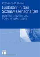 Katharina D Giesel, Katharina D. Giesel - Leitbilder in den Sozialwissenschaften