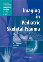 Bache, Bache, E. Bache, Ed Bache, Edward Bache, Kar J Johnson... - Imaging in Pediatric Skeletal Trauma