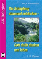 Antje Lesemann, Reinhar Veit - Die Schöpfung staunend entdecken - Gott dafür danken und loben
