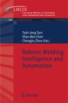 Shan-Be Chen, Shan-Ben Chen, Tzyh-Jong Tarn, Changjiu Zhou - Robotic Welding, Intelligence and Automation