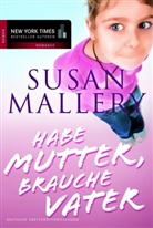 Susan Mallery - Habe Mutter, brauche Vater
