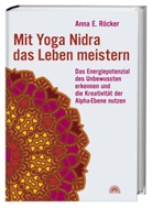 Anna Röcker, Anna E Röcker, Anna E. Röcker, Anna Elisabeth Röcker - Mit Yoga-Nidra das Leben meistern