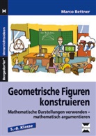 Marco Bettner - Geometrische Figuren konstruieren, 5.-8. Klasse
