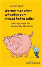 Jürgen Kaiser - Warum man einen Schwaben zum Freund haben sollte