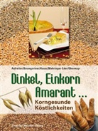 Aufreiter, Eva Aufreiter, Baumgartner, Bernadette Baumgartner, Hauer, Birgit Hauer... - Dinkel, Einkorn, Amaranth ...