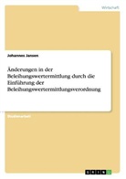 Johannes Jansen - Änderungen in der Beleihungswertermittlung durch die Einführung der Beleihungswertermittlungsverordnung