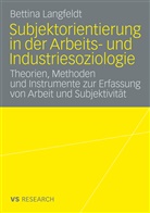 Bettina Langfeldt - Subjektorientierung in der Arbeits- und Industriesoziologie