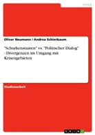 Olive Neumann, Oliver Neumann, Andre Schierbaum, Andrea Schierbaum - "Schurkenstaaten" vs. "Politischer Dialog" - Divergenzen im Umgang mit Krisengebieten