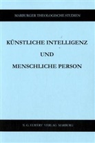 Wolfgang Achtner, Johannes Dittmer, Johannes M. Dittmer, Anja Haag, Martin Jung, Christoph Keil - Künstliche Intelligenz und menschliche Person
