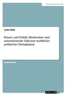 Lydia Gilde - Frauen und Politik, Hindernisse und unterstützende Faktoren weiblicher politischer Partizipation