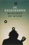 M. de Moor, Margriet de Moor - De kegelwerper