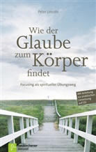 Peter Lincoln - Wie der Glaube zum Körper findet, m. Audio-CD