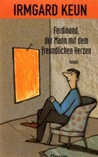 Irmgard Keun - Ferdinand, der Mann mit dem freundlichen Herzen