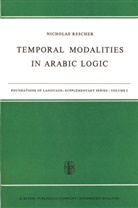 N Rescher, N. Rescher, Nicholas Rescher - Temporal Modalities in Arabic Logic