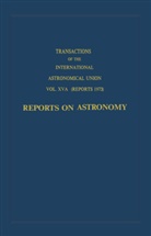 International Astronomical Union, de Jager, C de Jager, C. De Jager, C. Jager, C. De Jager... - Transactions of the International Astronomical Union: Reports on Astronomy