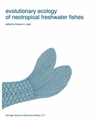 M Zaret, T M Zaret, T. M. Zaret, T.M. Zaret - Evolutionary Ecology of Neotropical Freshwater Fishes