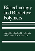 Charles E. Carraher, Charles E. Carraher Jr., Charle E Carraher Jr, Charles E Carraher Jr, G Gebelein, G Gebelein... - Biotechnology and Bioactive Polymers