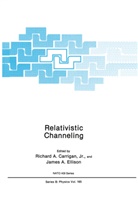 Richar A Carrigan Jr, Richard A Carrigan Jr, A Ellison, A Ellison, Richard A. Carrigan, Richard A. Carrigan Jr.... - Relativistic Channeling