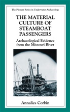 Annalies Corbin, Roderick Sprague - The Material Culture of Steamboat Passengers