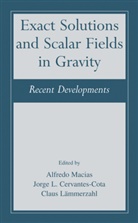 Jorge L. Cervantes-Cota, Jorg L Cervantes-Cota, Jorge L Cervantes-Cota, Claus Lämmerzahl, Alfredo Macias, Alfredo Macías - Exact Solutions and Scalar Fields in Gravity