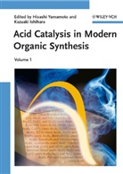 Kazuaki Ishihara, Hisashi Yamamoto, ISHIHARA, Ishihara, Kazuaki Ishihara, Hisash Yamamoto... - Acid Catalysis in Modern Organic Synthesis, 2 Vols.