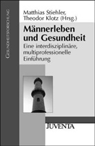 Stiehler, Theodor Klotz, Klotz MPH, Theodor Klotz MPH, Matthia Stiehler, Matthias Stiehler - Männerleben und Gesundheit