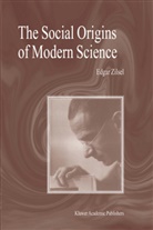 Edgar Zilsel, P Zilsel, P. Zilsel, R. S. Cohen, R.S. Cohen, Robert S. Cohen... - The Social Origins of Modern Science