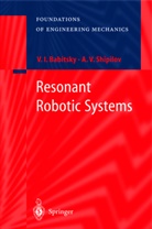 V Babitsky, V I Babitsky, V. I. Babitsky, Vladimir Babitsky, Vladimir I. Babitsky, A. Shipilov... - Resonant Robotic Systems