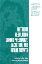 Lindsay Allen, Jane King, Janet King, Bo Lonnerdal, Bo Lönnerdal - Nutrient Regulation during Pregnancy, Lactation, and Infant Growth