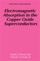 Frank Owens, Frank J Owens, Frank J. Owens, Charles P. Poole, Charles P Poole Jr, Charles P. Poole Jr. - Electromagnetic Absorption in the Copper Oxide Superconductors