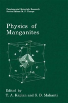 A Kaplan, T A Kaplan, D Mahanti, D Mahanti, T. A. Kaplan, T.A. Kaplan... - Physics of Manganites