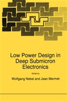 MERMET, Mermet, J. Mermet, Jean Mermet, Nebel, W Nebel... - Low Power Design in Deep Submicron Electronics