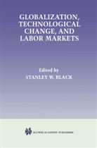 Stanley Black, Stanley W. Black, Stanle W Black, Stanley W Black - Globalization, Technological Change, and Labor Markets