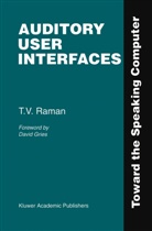 T V Raman, T. V. Raman, T.V. Raman - Auditory User Interfaces